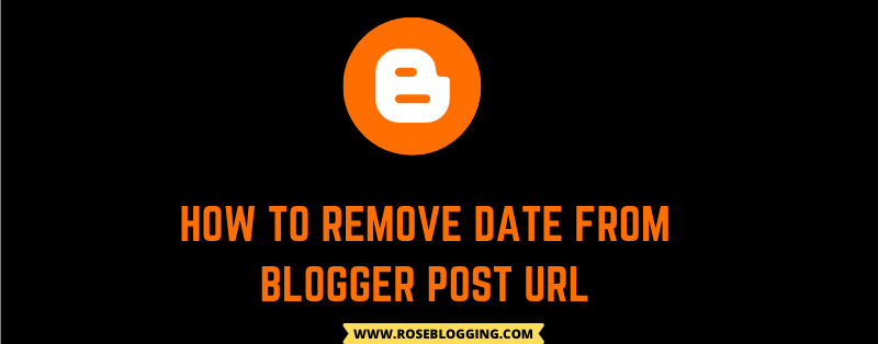 How To Remove date from Blogger post URL